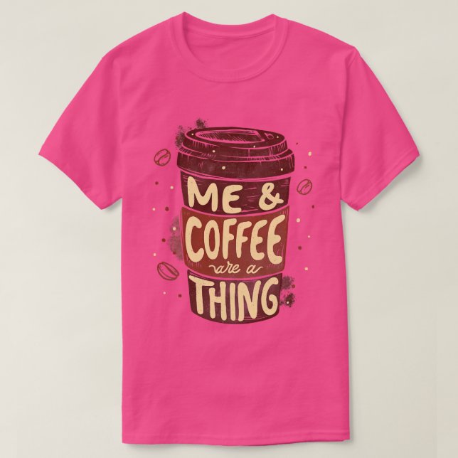 Me Coffee Are a by Tobe Fonseca T-Shirt (Design Front)