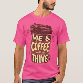 Me Coffee Are a by Tobe Fonseca T-Shirt