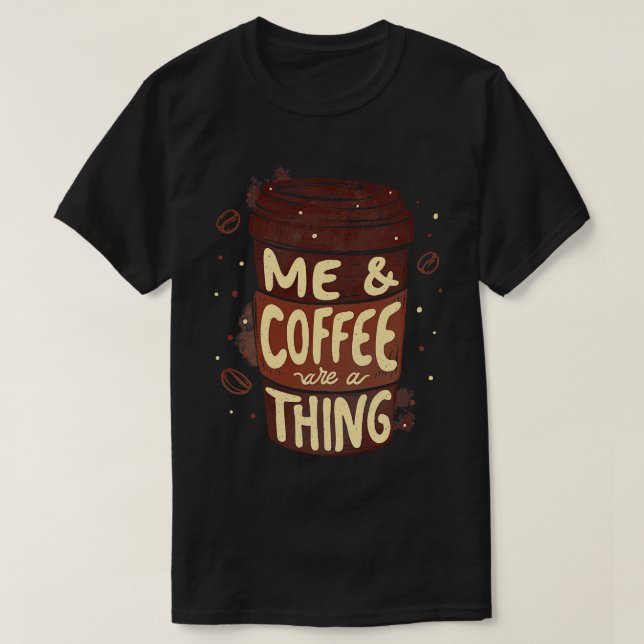Me Coffee Are a by Tobe Fonseca T-Shirt (Design Front)