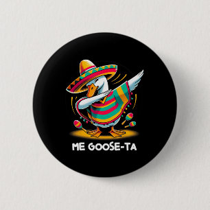 Me Goose Ta Cinco De Mayo Funny Spanish Mexican Pu 6 Cm Round Badge