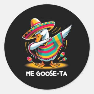 Me Goose Ta Cinco De Mayo Funny Spanish Mexican Pu Classic Round Sticker