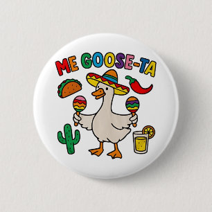 Me Goose-Ta Funny Mexican Spanish Goose 6 Cm Round Badge