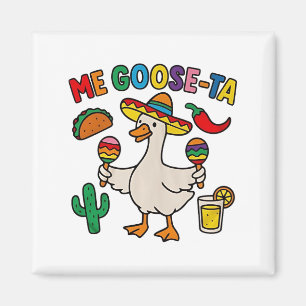 Me Goose-Ta Funny Mexican Spanish Goose  Magnet