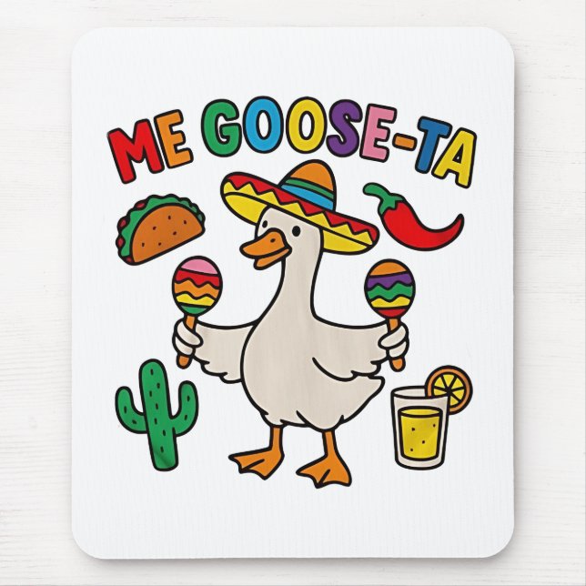 Me Goose-Ta Funny Mexican Spanish Goose  Mouse Pad (Front)