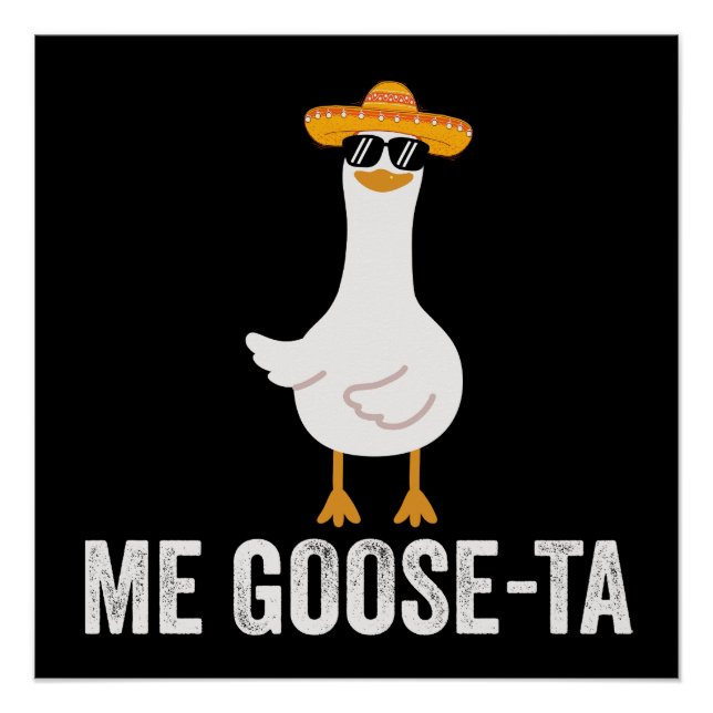 Me Goose Ta Funny Mexican Spanish Goose Poster (Front)