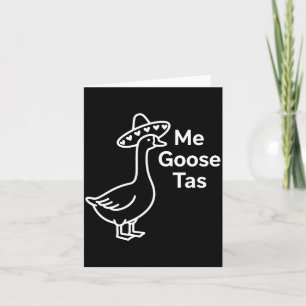 Me Goose Tas Funny Mexican Goose Pun Silly Goose C Card