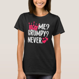 Me Grumpy Never  Cute  Idea For Women Girls Kids T-Shirt