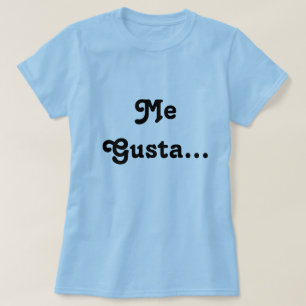 Me gusta tee shirt