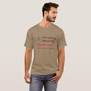 me gustas mucho pero aveses no te entiendo T-Shirt