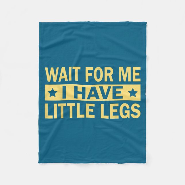 Me Have Wait Little Legs Fleece Blanket (Front)