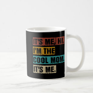 Me Hi Im The Cool Mum Its Me Funny Retro Mothers D Coffee Mug