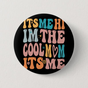 Me Hi Im The Cool Mum Its Me Mothers Day Groovy 6 Cm Round Badge
