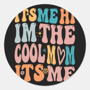 Me Hi Im The Cool Mum Its Me Mothers Day Groovy Classic Round Sticker