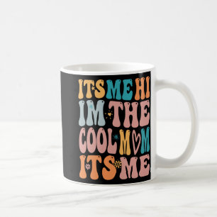 Me Hi Im The Cool Mum Its Me Mothers Day Groovy Coffee Mug