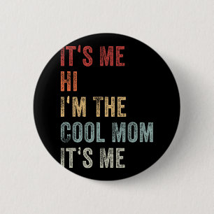 Me Hi Im The Cool Mum Its Me Mothers Day Retro  6 Cm Round Badge