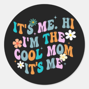 Me Hi Im The Cool Mum Its Me Vintage Retro Mothers Classic Round Sticker