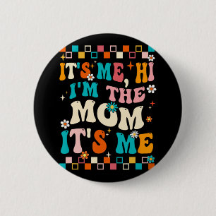 Me Hi Im The Mum Its Me Mummy Mothers Day Groovy 6 Cm Round Badge
