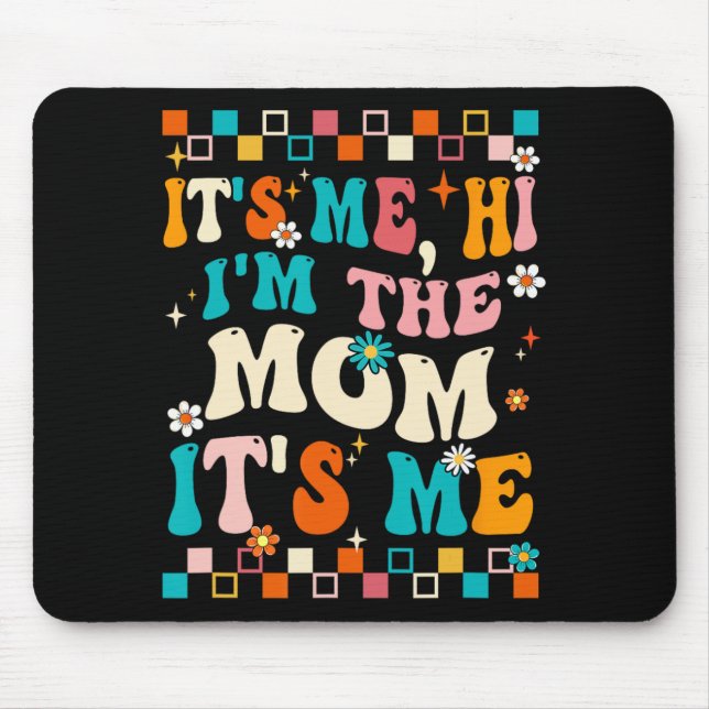 Me Hi Im The Mum Its Me Mummy Mothers Day Groovy  Mouse Pad (Front)