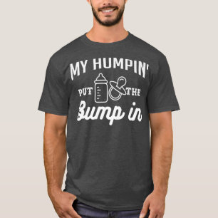 Me Humpin' But The Bump In For Pregnancy Gift Prem T-Shirt