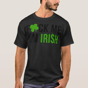Me IM Irish St Patricks Day Saying  T-Shirt