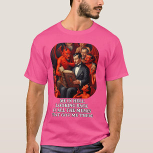 Me in Hell looking Back at All the Memes Funny Dev T-Shirt