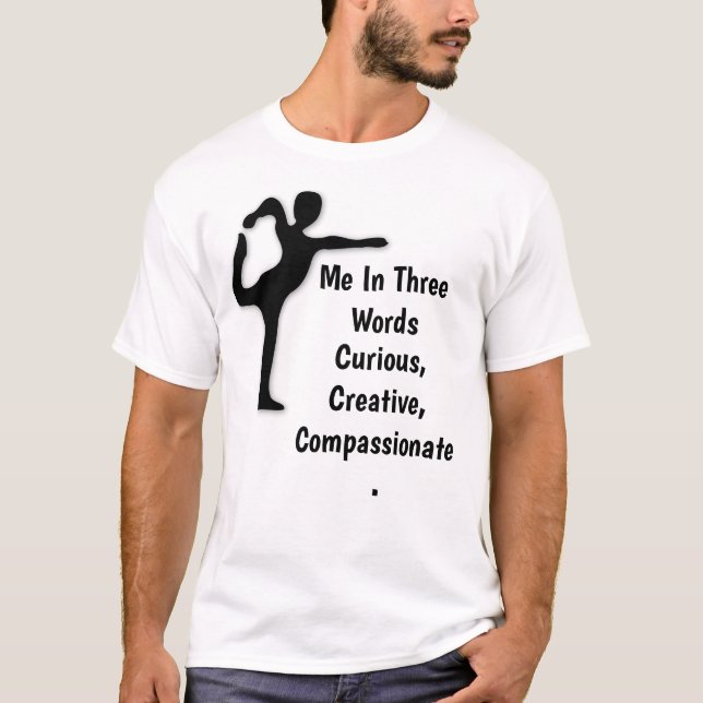 Me In Three Words Curious, Creative, Compassionate T-Shirt (Front)