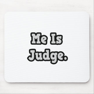 Me Is Judge Mouse Pad