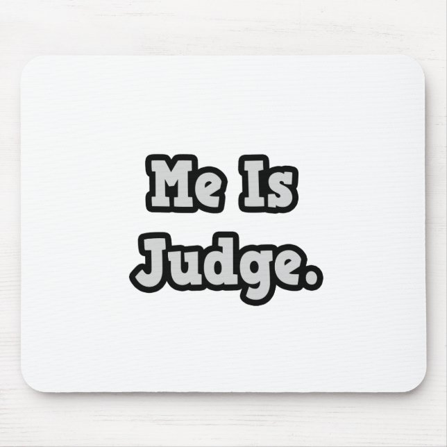 Me Is Judge Mouse Pad (Front)