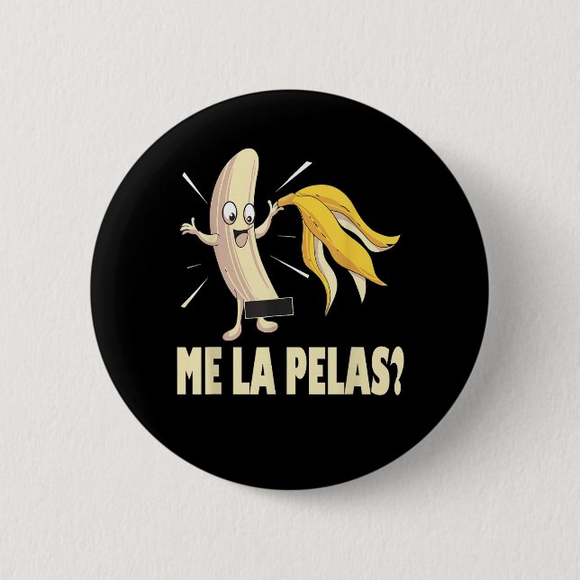Me La Pelas 6 Cm Round Badge (Front)