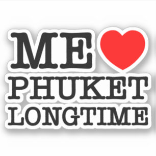 ME LOVE PHUKET LONGTIME