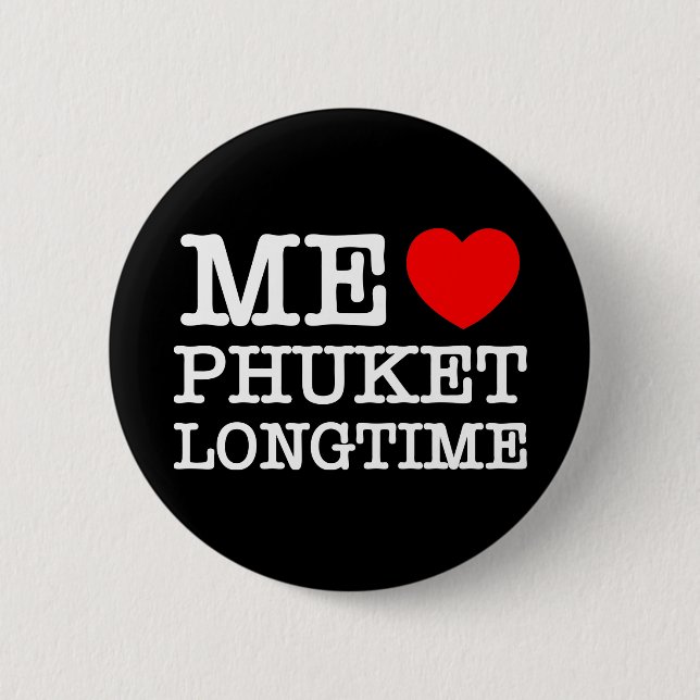 ME LOVE PHUKET LONGTIME 6 CM ROUND BADGE (Front)
