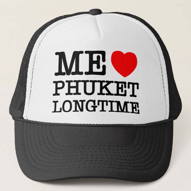 ME LOVE PHUKET LONGTIME TRUCKER HAT (Front)