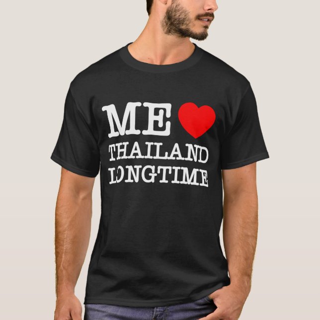 ME LOVE THAILAND LONGTIME T-Shirt (Front)
