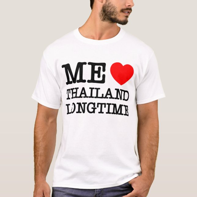 ME LOVE THAILAND LONGTIME T-Shirt (Front)