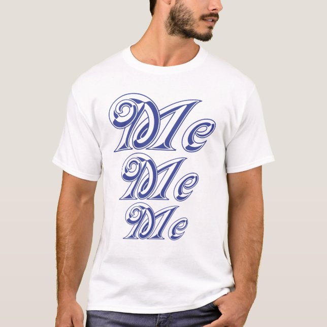 Me Me Me Mens T-Shirt (Front)