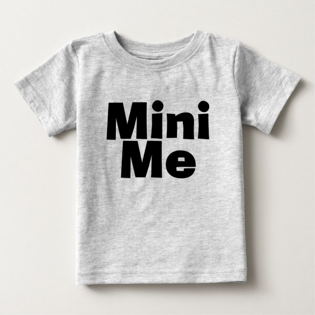 Me/Mini Me Matching Father/Son Mother/Daughter Baby T-Shirt (Front)