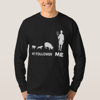 Me My Follower Pig Farmers Great Pigs T-Shirt