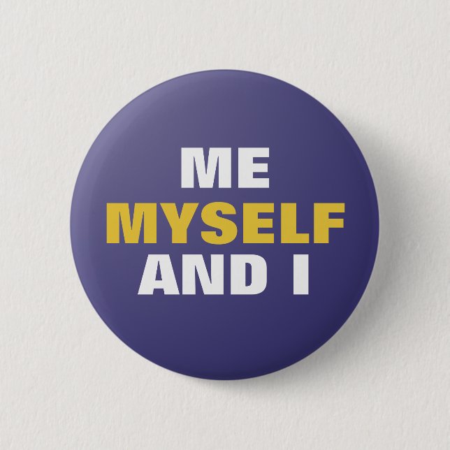 Me Myself and I 6 Cm Round Badge (Front)