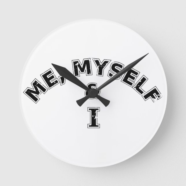 Me Myself And I Typography Round Clock (Front)
