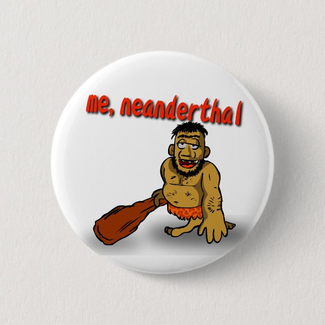 Me Neanderthal Button (Front)