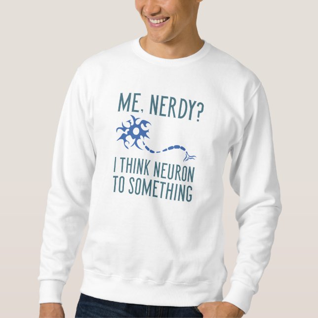 Me Nerdy Sweatshirt (Front)