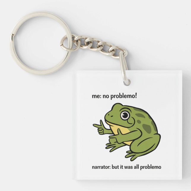 Me No Problemo Narrator But It Was All Problemo Key Ring (Front)