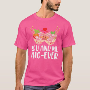 Me Pho Ever Vietnamese Cuisine Favourite Sho Food T-Shirt