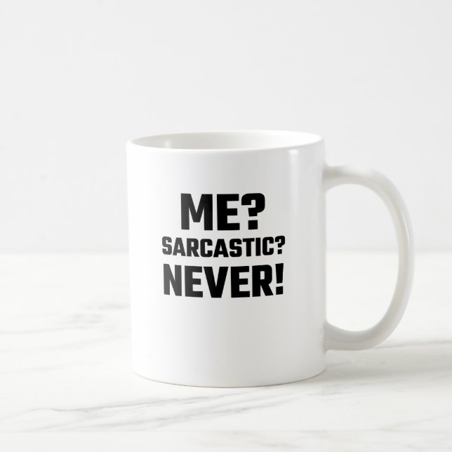 Me? Sarcastic? Never! Coffee Mug (Right)