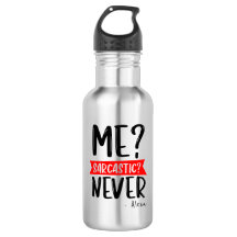Me? Sarcastic? NEVER - Funny Customisable