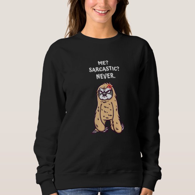 Me Sarcastic Never Funny Humor Sarcasm Friends Pre Sweatshirt (Front)