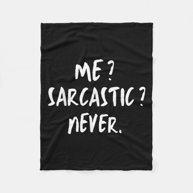 Me_ Sarcastic_ Never Ironically Sarcasm Sayings An Fleece Blanket (Front)