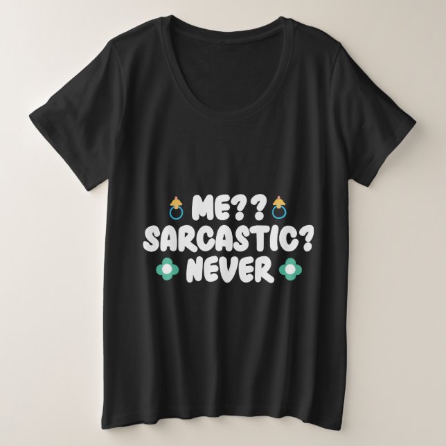 Me sarcastic never plus size T-Shirt (Design Front)