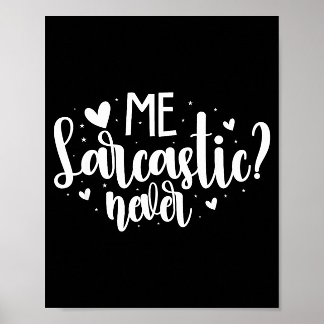 Me Sarcastic Never Poster (Front)