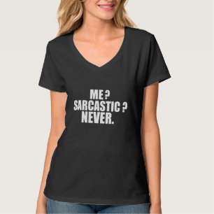Me Sarcastic Never Shirt Funny Humour Adult Saying